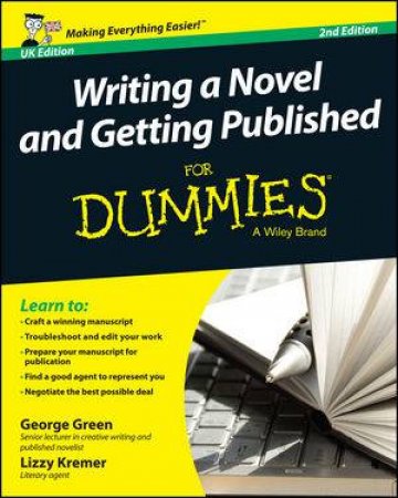 Writing a Novel & Getting Published for Dummies (2nd Edition) by George Green & Lizzy E. Kremer