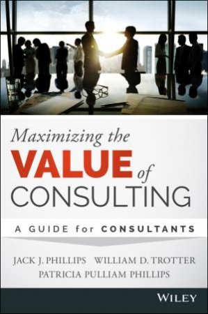 Maximizing the Value of Consulting