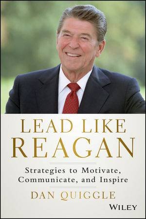 Lead Like Reagan by Dan Quiggle