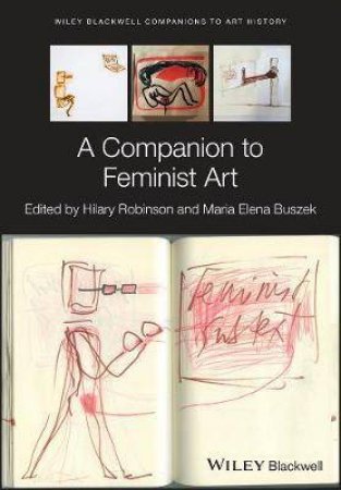A Companion To Feminist Art by Hilary Robinson