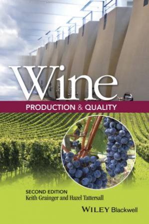 Wine: Production And Quality - 2nd Edition by Keith Grainger & Hazel Tattersall