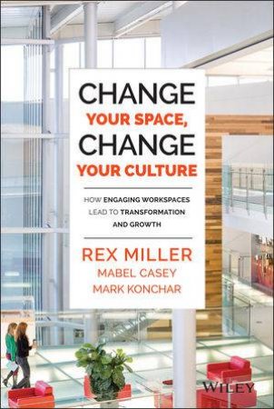Change Your Space, Change Your Culture by Rex Miller