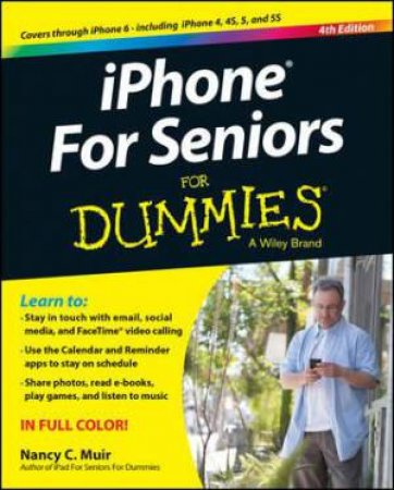 Iphone for Seniors for Dummies 4th Ed by Nancy C. Muir