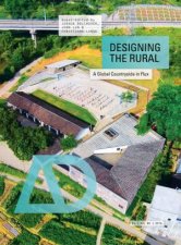 Designing The Rural A Global Countryside In Fluxad