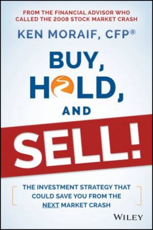 Buy, Hold, and Sell! by Ken Moraif