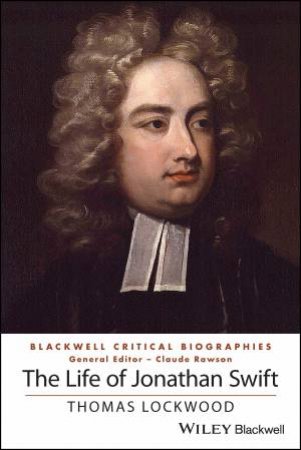 The Life of Jonathan Swift by Thomas Lockwood