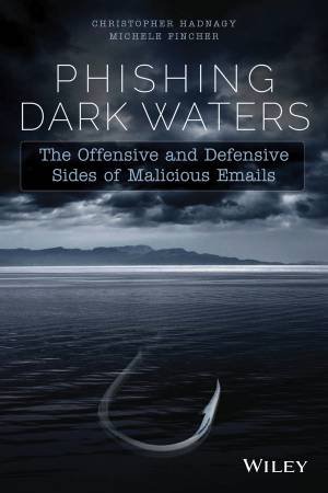 Phishing Dark Waters by Christopher Hadnagy & Michele Fincher