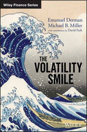 The Volatility Smile by Emanuel Derman & Michael B. Miller & David Park