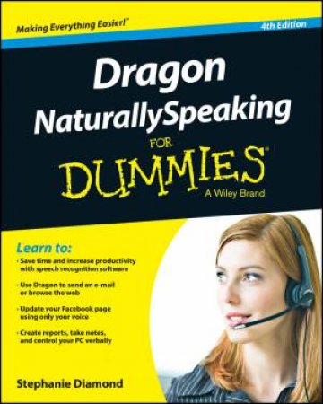 Dragon Naturallyspeaking for Dummies - 4th Ed. by Stephanie Diamond