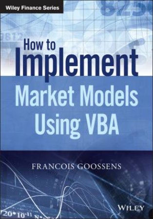 How to Implement Market Models Using VBA by Francois Goossens