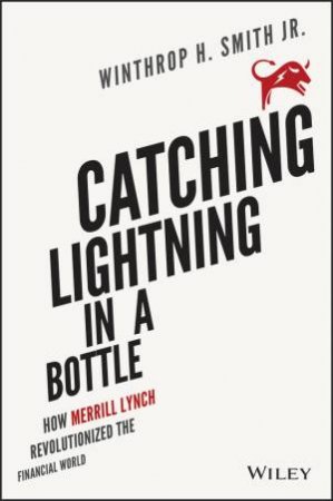 Catching Lightning in a Bottle by Winthrop H. Smith, Jr