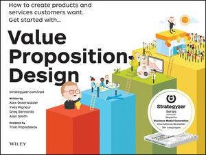 Value Proposition Design by Alexander Osterwalder & Yves Pigneur & Patricia Pa