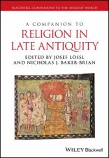 A Companion To Religion In Late Antiquity