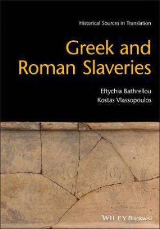 Greek And Roman Slaveries by Eftychia Bathrellou & Kostas Vlassopoulos