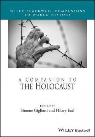 A Companion To The Holocaust by Simone Gigliotti & Hilary Earl