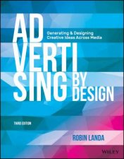 Advertising By Design Generating And Designing Creative Ideas Across Media Third Edition 3e
