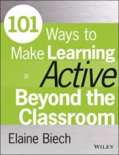 101 Ways to Make Learning Active Beyond the Classroom