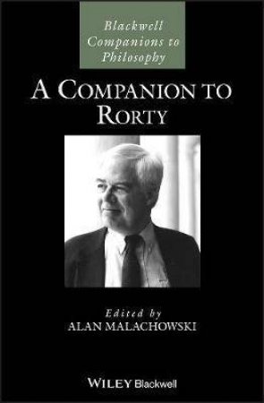 A Companion To Rorty by Alan Malachowski
