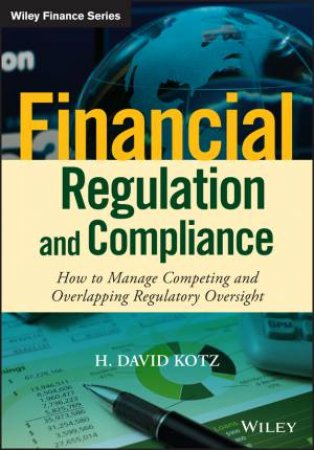 Financial Regulation and Compliance by H. David Kotz
