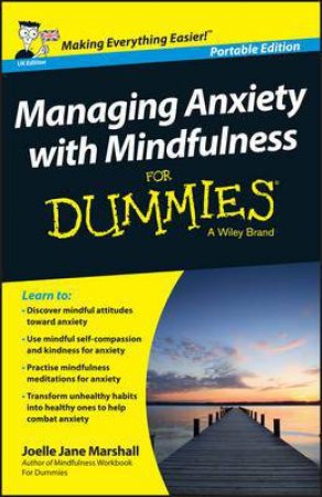 Managing Anxiety with Mindfulness for Dummies by Joelle Jane Marshall