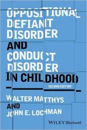 Oppositional Defiant Disorder And Conduct Disorder In Childhood 2E by Walter Matthys & John E, Lochman