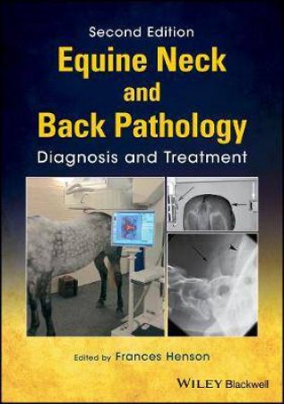 Equine Neck And Back Pathology: Diagnosis And Treatment 2nd Ed by Frances M. D. Henson