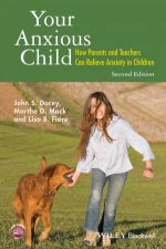 Your Anxious Child How Parents And Teachers Can Relieve Anxiety In Children  2nd Ed