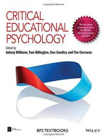 Critical Educational Psychology by Antony J. Williams & Tom Billington & Dan Goodley & Tim Corcoran