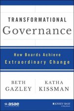 Transformational Governance How Boards Achieve Extraordinary Change