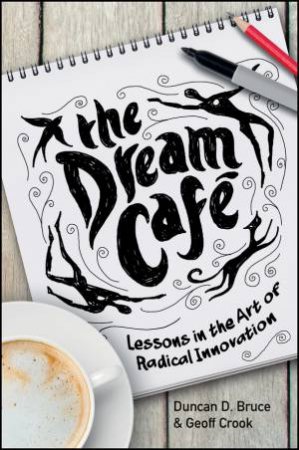 The Dream Cafe by Duncan Bruce & Dr. Geoff Crook