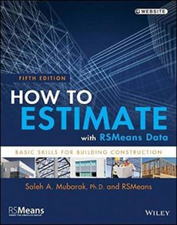 How To Estimate With RSmeans Data by RSMeans & Saleh A. Mubarak
