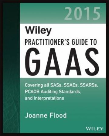 Wiley Practitioner's Guide to Gaas 2015 by Joanne M. Flood