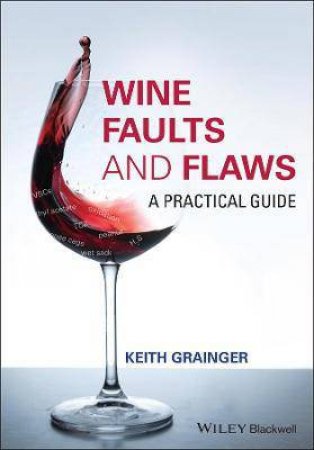 Wine Faults And Flaws by Keith Grainger