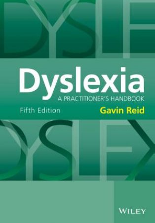 Dyslexia: A Practitioner's Handbook (5th Edition) by Gavin Reid