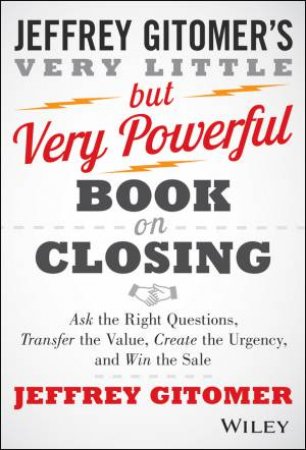 The Very Little But Very Powerful Book on Closing by Jeffrey Gitomer