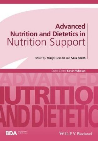 Advanced Nutrition And Dietetics In Nutrition Support by Mary Hickson & Sarah Smith Orr