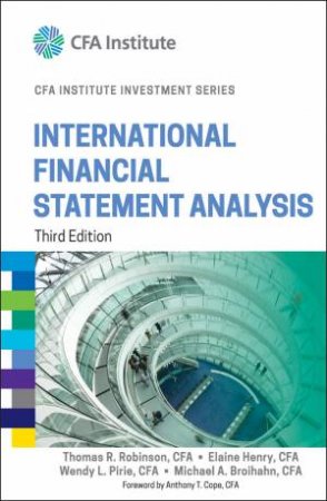 International Financial Statement Analysis, Third Edition (Cfa Institute Investment Series) by Thomas R. Robinson & Elaine Henry & Wendy L. Pirie