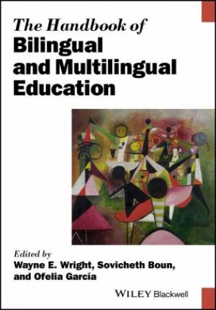 The Handbook Of Bilingual And Multilingual Education by Wayne E. Wright, Sovicheth Boun & Ofelia Garcia