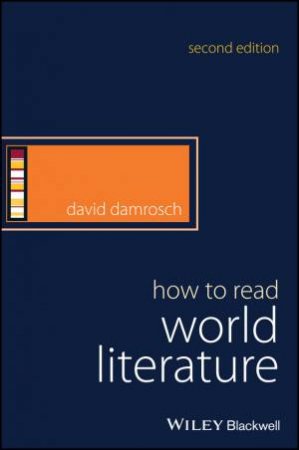 How To Read World Literature 2nd Ed by David Damrosch