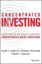 Concentrated Investing Strategies Of The Worlds Greatest Concentrated Value Investors