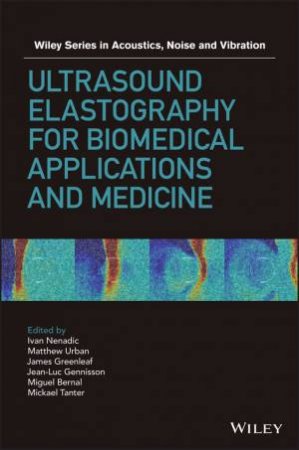Ultrasound Elastography For Biomedical Applications And Medicine by Various