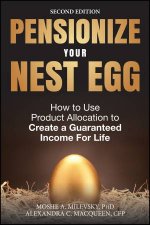 Pensionize Your Nest Egg  2nd Edition