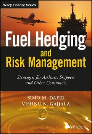 Fuel Hedging and Risk Management by S. Mohamed Dafir & Vishnu N. Gajjala