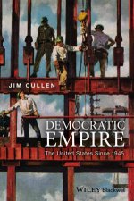 Democratic Empire The United States Since 1945