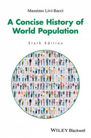 A Concise History Of World Population, 6th Edition by Massimo Livi-Bacci
