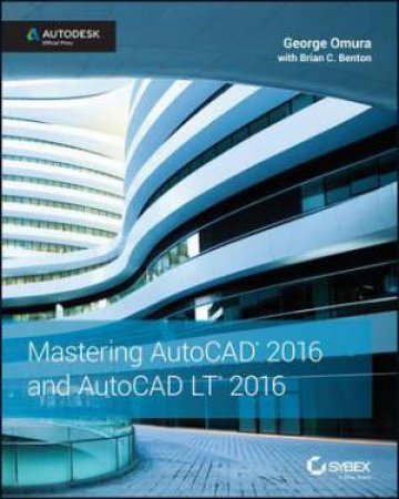 Mastering AutoCAD 2016 and AutoCAD LT 2016 by George Omura