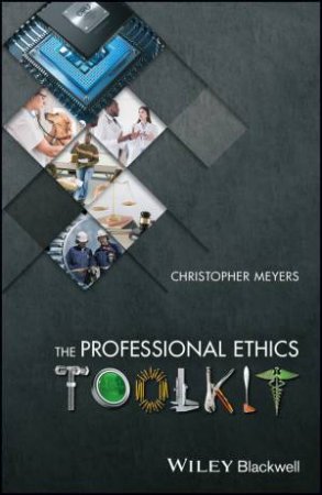 The Professional Ethics ToolKit by Christopher Meyers