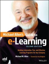 Michael Allens Guide to Elearning Builiding Interactive Fun and Effective Learning Programs for Any Company 2nd Edition 2e
