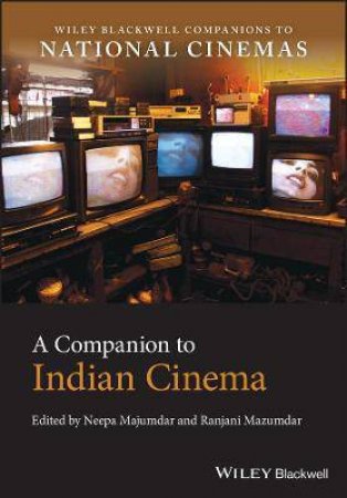 A Companion To Indian Cinema by Neepa Majumdar & Ranjani Mazumdar
