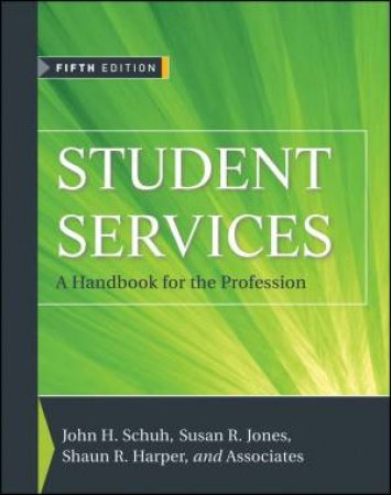 Student Services: A Handbook for the Profession, 6th Edition (6E) by John H. Schuh & Susan R. Jones & Vasti Torres